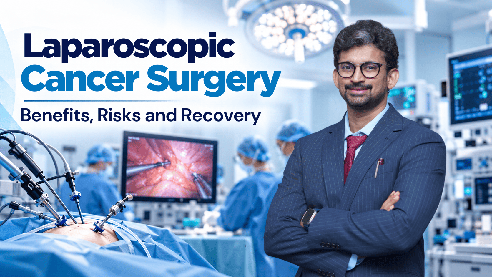 Laparoscopic cancer surgery in Chennai by Dr. Srikarthik Voleti surgical oncologist Kauvery Hospital